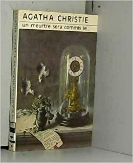 Un meurtre sera commis le by Agatha Christie