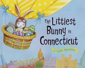 The Littlest Bunny in Connecticut: An Easter Adventure by Lily Jacobs