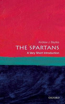 The Spartans: A Very Short Introduction by Andrew J Bayliss