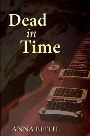 Dead in Time by Anna Reith