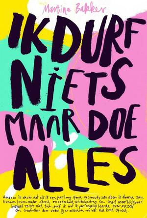 Ik durf niets maar doe alles by Martine Bakker