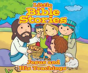 Little Bible Stories: Jesus and His Teachings by Johannah Gilman Paiva