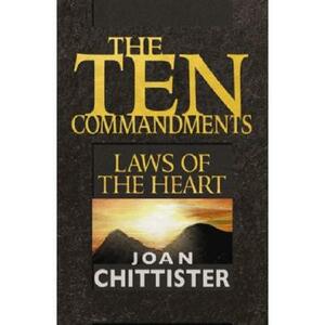 The Ten Commandments: Laws of the Heart by Joan Chittister