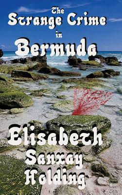 The Strange Crime in Bermuda by Elisabeth Sanxay Holding