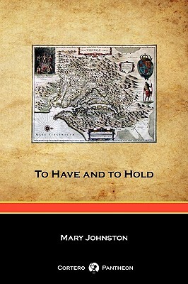 To Have and to Hold (Cortero Pantheon Edition) by Mary Johnston