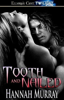 Tooth and Nailed by Hannah Murray