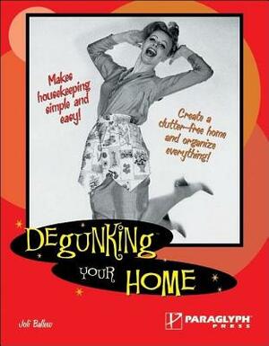 Degunking Your Home by Joli Ballew