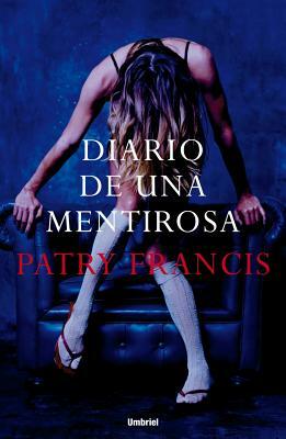 Diario de Una Mentirosa by Patry Francis