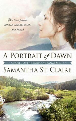 A Portrait of Dawn (Sawtooth Range, #5 by Samantha St. Claire