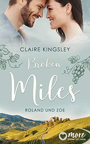 Broken Miles: Roland und Zoe by Claire Kingsley