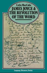 James Joyce and the Revolution of the Word by Colin MacCabe