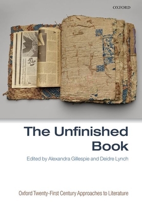 The Unfinished Book by Alexandra Gillespie, Deidre Lynch