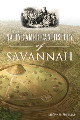 Native American History of Savannah by Michael Freeman