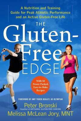 The Gluten-Free Edge: A Nutrition and Training Guide for Peak Athletic Performance and an Active Gluten-Free Life by Melissa McLean Jory, Peter Bronski