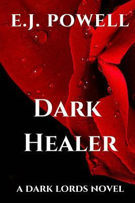 Dark Healer: A Dark Lords Novel by E. J. Powell