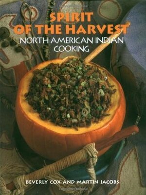 Spirit of the Harvest: North American Indian Cooking by Martin Jacobs, Beverly Cox