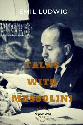 Talks with Mussolini: Unusual Conversations by Emil Ludwig