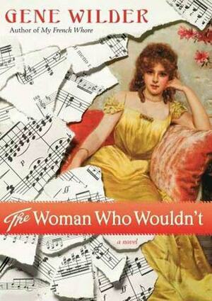 The Woman Who Wouldn't: A Novel by Gene Wilder