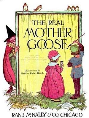 The Real Mother Goose - Illustrated w/Table of Contents by Blanche Fisher Wright, Blanche Fisher Wright