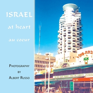 Israel: At Heart by Albert Russo