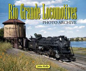 Rio Grande Locomotives Photo Archive by John Kelly