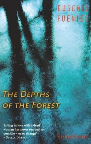 The Depths of the Forest by Eugenio Fuentes, Paul Antill
