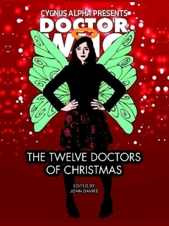 Doctor Who - The Twelve Doctors of Christmas by Jennifer Louise Kettlewell, Simon A. Brett, M. William Anderson, Anastasia Catris, Paul Griffin, Tony Eccles, Michael S. Collins, Jon Arnold, Lee Rawlings, Carolyn Edwards, Huy Trong, Dan Barratt, John Davies, J.R. Southall, John Swogger, Mark Clapham, Declan May
