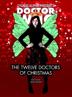 Doctor Who - The Twelve Doctors of Christmas by John Swogger, Dan Barratt, Michael S. Collins, Declan May, Paul Griffin, Jennifer Louise Kettlewell, Mark Clapham, Jon Arnold, Carolyn Edwards, M. William Anderson, J.R. Southall, Tony Eccles, John Davies, Huy Trong, Anastasia Catris, Lee Rawlings, Simon A. Brett