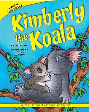 Kimberly the Koala: A Tale of Independence by Felicia Law