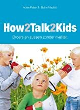 How2talk2kids - Broers en zussen zonder rivaliteit by Adele Faber