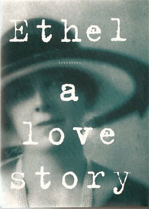 Ethel: A Love Story by Suzanne Falkiner