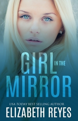 Girl in the Mirror by Elizabeth Reyes