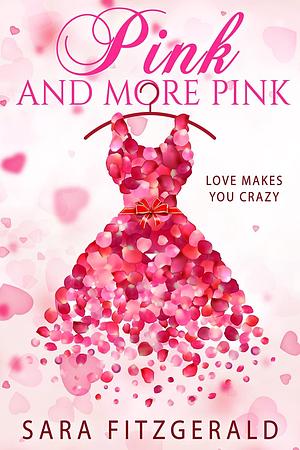 Pink And More Pink by Sara Fitzgerald, Sara Fitzgerald