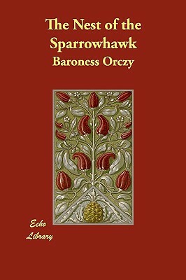 The Nest of the Sparrowhawk by Baroness Orczy