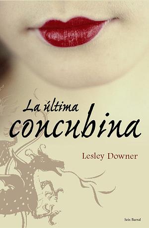 La última concubina by Lesley Downer