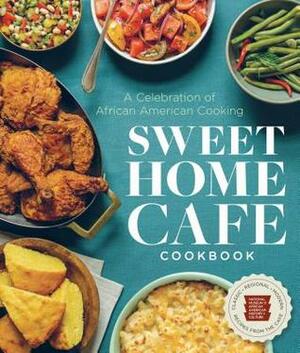 Sweet Home Café Cookbook: A Celebration of African American Cooking by NMAAHC, Jerome Grant, Albert Lukas, Jessica B. Harris, Lonnie G. Bunch III