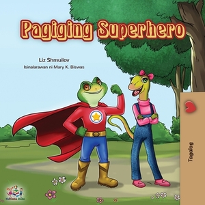 Pagiging Superhero: Being a Superhero (Tagalog Edition) by Kidkiddos Books, Liz Shmuilov