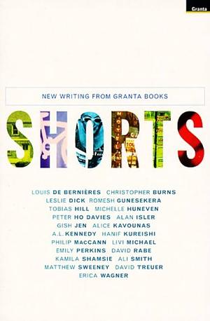 Shorts by Kureishi Hanif, Hanif Kureishi, Kamila Shamsie, Emily Perkins, David Rabe, Matthew Sweeney, Philip MacCann, Alan Isler, David Treuer, A. L. Kennedy, Peter Ho Davis, Erica Wagner, Leslie Dick, Michelle Huneven, Romesh Gunesekera, Tobias Hill, Livi Michael, Ali Smith, Christopher Burns, Louis de Bernières, Alice Kavounas, Gish Jen