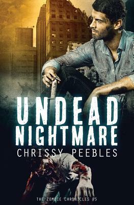 The Zombie Chronicles - Book 5: Undead Nightmare by Chrissy Peebles
