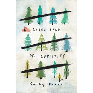 Notes from My Captivity by Kathy Parks