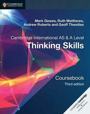 Thinking Skills Coursebook by Mark Dawes, Ruth Matthews, Andrew Roberts