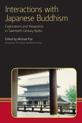 Interactions with Japanese Buddhism: Explorations and Viewpoints in Twentieth-Century Kyoto by Michael Pye