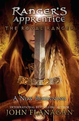 The Royal Ranger: A New Beginning by John Flanagan