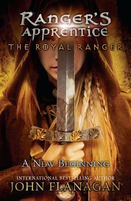 The Royal Ranger: A New Beginning by John Flanagan