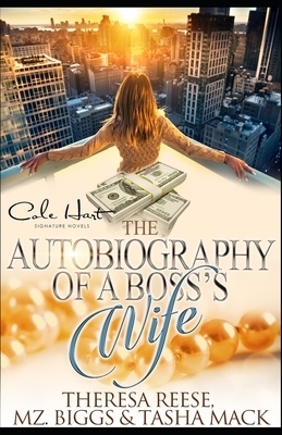 The Autobiography Of A Boss's Wife: An African American Women's Fiction: Standalone by Mz Biggs, Theresa Reese, Tasha Mack