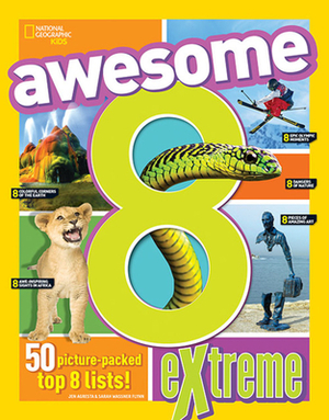 Awesome 8 Extreme: 50 Picture-Packed Top 8 Lists! by Sarah Wassner Flynn, National Geographic Kids