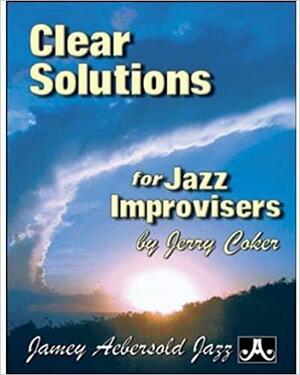Clear Solutions For Jazz Improvisers by Jerry Coker