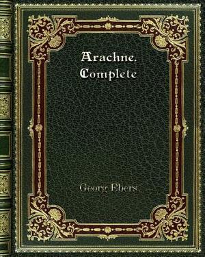 Arachne. Complete by Georg Ebers