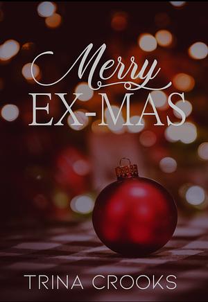 Merry Ex-Mas by Trina Crooks