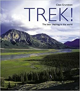 Trek!: The Best Trekking in the World by Claes Grundsten